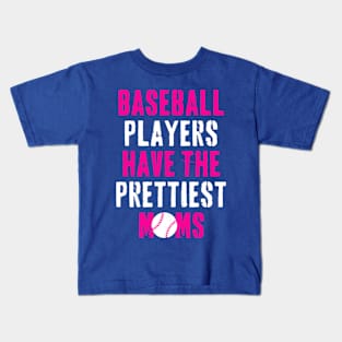 Baseball Players Have The Prettiest Moms Funny Baseball Kids T-Shirt